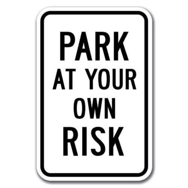 Signmission Park At Your Own Risk Sign 12inx18in Heavy Gauge Aluminum Signs, A-1218 Parking Lot Signs - Pk Risk A-1218 Parking Lot Signs - Pk Risk